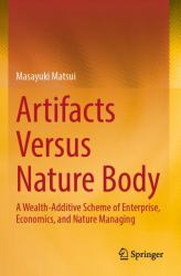 Artifacts Versus Nature Body : A Wealth-Additive Scheme of Enterprise, Economics, and Nature Managing