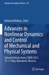Advances in Nonlinear Dynamics and Control of Mechanical and Physical Systems : Selected Articles from CSNDD 2023; 15-17 May; Marrakesh, Morocco