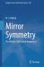 Mirror Symmetry : The Mother of All Crystal Symmetries Mirror Symmetry : The Mother of All Crystal Symmetries