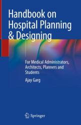 Handbook on Hospital Planning and Designing : For Medical Administrators, Architects, Planners and Students