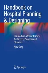 Handbook on Hospital Planning and Designing : For Medical Administrators, Architects, Planners and Students