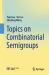 Topics on Combinatorial Semigroups