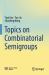 Topics on Combinatorial Semigroups