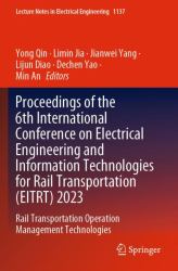 Proceedings of the 6th International Conference on Electrical Engineering and Information Technologies for Rail Transportation (EITRT) 2023 : Rail Transportation Operation Management Technologies