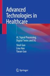 Advanced Technologies in Healthcare : AI, Signal Processing, Digital Twins And 5G