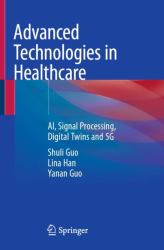 Advanced Technologies in Healthcare : AI, Signal Processing, Digital Twins And 5G