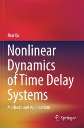 Nonlinear Dynamics of Time Delay Systems : Methods and Applications