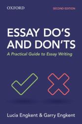 Essay Do's and Don'ts : A Practical Guide to Essay Writing