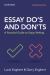 Essay Do's and Don'ts : A Practical Guide to Essay Writing