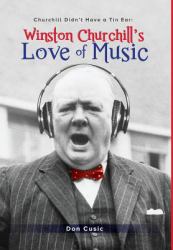 Winston Churchill's Love of Music : Churchill Didn't Have a Tin Ear