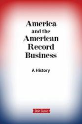 America and the American Record Business : A History