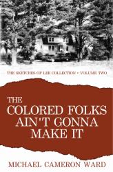 The Colored Folks Ain't Gonna Make It : Sketches of Lee - Volume 2