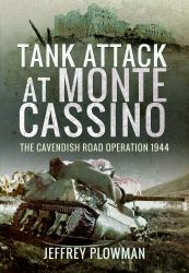 Tank Attack at Monte Cassino : The Cavendish Road Operation 1944