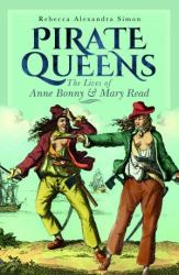 Pirate Queens : The Lives of Anne Bonny and Mary Read