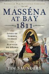 Masséna at Bay 1811 : The Lines of Torres Vedras to Funtes de Oñoro