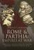 Rome and Parthia: Empires at War : Ventidius, Antony and the Second Romano-Parthian War, 40-20 BC