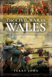 The Civil War in Wales : The Scouring of the Nation