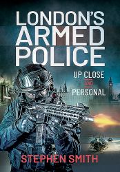 London's Armed Police : Up Close and Personal