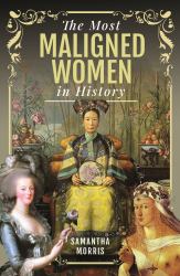 The Most Maligned Women in History