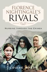 Florence Nightingale's Rivals : Nursing Through the Crimea