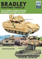 Bradley Fighting Vehicle : The US Army's Combat-Proven Fighting Platform, 1981-2021
