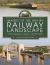 Images of the British Railway Landscape : Iconic Scenes of Trains and Architecture
