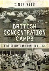 British Concentration Camps : A Brief History From 1900-1975