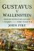 Gustavus V Wallenstein : Military Revolution, Rivalry and Tragedy in the Thirty Years War