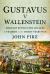 Gustavus V Wallenstein : Military Revolution, Rivalry and Tragedy in the Thirty Years War