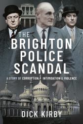 The Brighton Police Scandal : A Story of Corruption, Intimidation and Violence