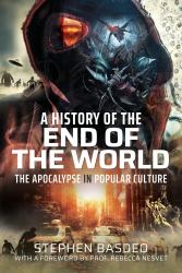 A History of the End of the World : The Apocalypse in Popular Culture
