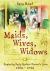 Maids, Wives, Widows : Exploring Early Modern Women's Lives, 1540-1714
