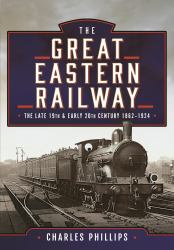 The Great Eastern Railway, the Late 19th and Early 20th Century, 1862-1924