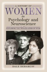 A History of Women in Psychology and Neuroscience : Exploring the Trailblazers of STEM