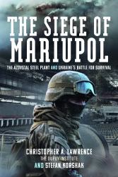 The Siege of Mariupol : The Azovstal Steel Plant and Ukraine's Battle for Survival