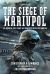 The Siege of Mariupol : The Azovstal Steel Plant and Ukraine's Battle for Survival