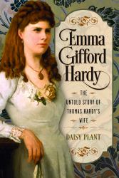 Emma Gifford Hardy : The Untold Story of Thomas Hardy's Wife