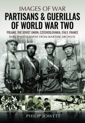 Partisans and Guerrillas of World War Two : Poland, the Soviet Union, Czechoslovakia, Italy, France
