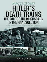 Hitler's Death Trains : The Role of the Reichsbahn in the Final Solution