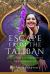 Escape from the Taliban : One Woman's Experiences in Afghanistan
