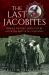 The Last Jacobites : Heroes, History and Culture after the Battle of Culloden