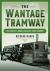 The Wantage Tramway : The Story of a Bucolic Road Side Steam Tramway
