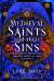 Medieval Saints and Their Sins : A New History of the Middle Ages Through Saints and Their Stories