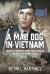 A Mad Dog in Vietnam : Medal of Honor Recipient David Charles Dolby's Five Combat Tours