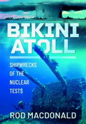 Bikini Atoll : Shipwrecks of the Nuclear Tests
