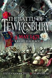 The Battle of Tewkesbury, 4 May 1471 : 'a Right Evil Place'