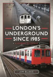 London's Underground Since 1985 : A Journey in Colour