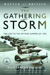 Battle of Britain the Gathering Storm : Prelude to the Spitfire Summer Of 1940