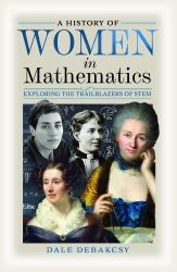 A History of Women in Mathematics : Exploring the Trailblazers of STEM