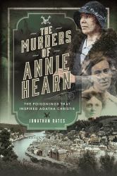 The Murders of Annie Hearn : The Poisonings That Inspired Agatha Christie